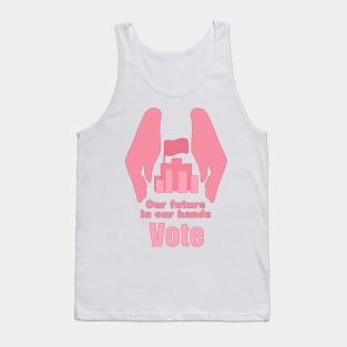 Vote. Our Future in our hands Tank Top